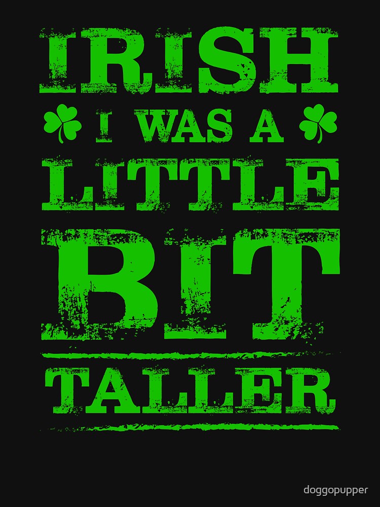 Irish Shirt Irish I Was a Little Bit Taller St Patricks Day Short Apparel by doggopupper Hoodie, Sweatshirt (Image 3)
