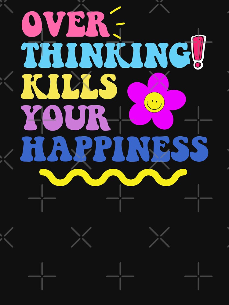Warning Overthinking Kills Your Happiness - Cool Retro Motivational Inspirational Gift by mayamay0 T-Shirts,... (Image 3)