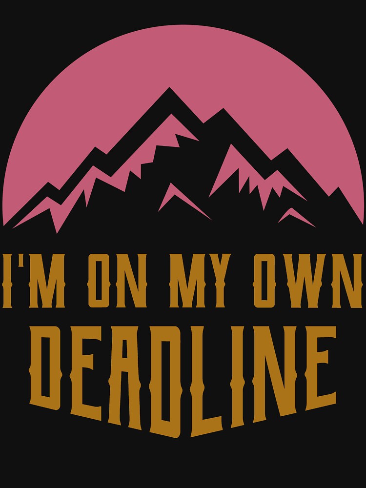 I'm on my own Deadline by JoyceBragdonDesigns T-Shirts, Hoodie, Sweatshirt | BlankRebels.com (Image 3)