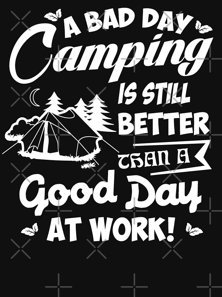 Funny Camping Items, A bad day camping is better than a good day at work! by Deano's Designs T-Shirts, Hoodie,... (Image 3)