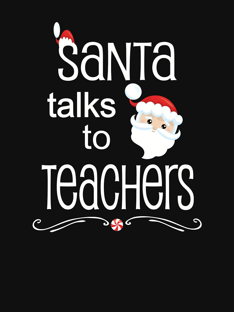 Funny Christmas Teacher Gift Santa Talks To Teachers by Sapphire Star T-Shirts, Hoodie, Sweatshirt (Image 3)