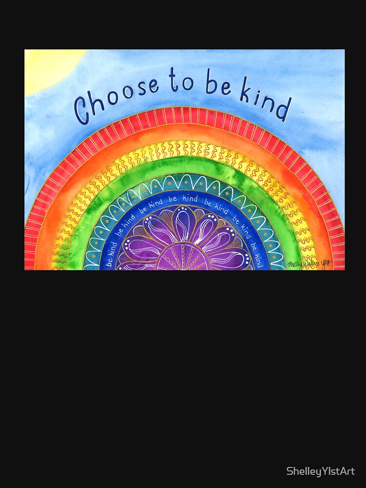 Choose to be Kind by ShelleyYlstArt T-Shirts, Hoodie, Sweatshirt | BlankRebels.com (Image 3)