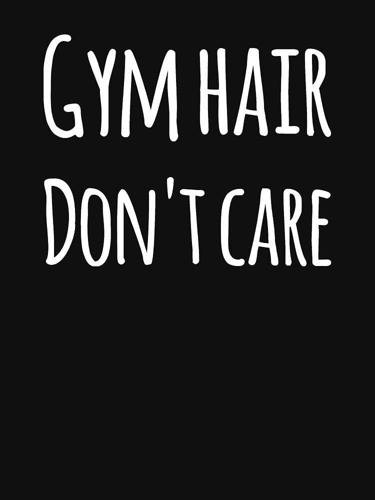 Gym hair don't care by alexmichel91 T-Shirts, Hoodie, Sweatshirt | BlankRebels.com (Image 3)