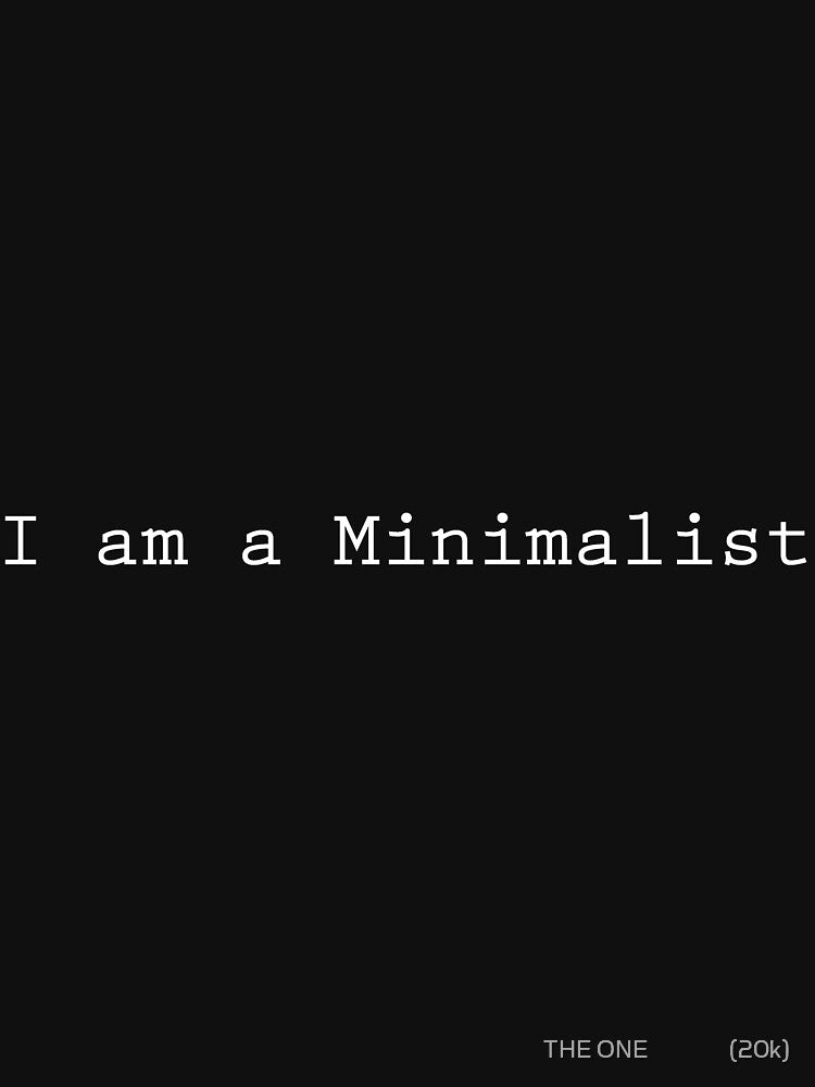 "I am a minimalist" HOT SAYING, For Modern Minimalists by THE ONE ⭐⭐⭐⭐⭐ (20k) T-Shirts, Hoodie, Sweatshirt (Image 3)