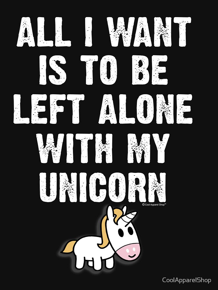 All I Want Is To Be Left Alone With My Unicorn by CoolApparelShop T-Shirts, Hoodie, Sweatshirt | BlankRebels.com (Image 3)