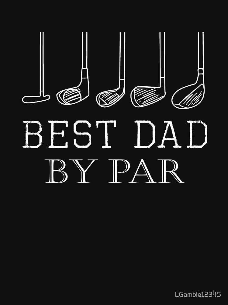 Fathers Day Best Dad By Par Golfer Gift Design by LGamble12345 T-Shirts, Hoodie, Sweatshirt | BlankRebels.com (Image 3)