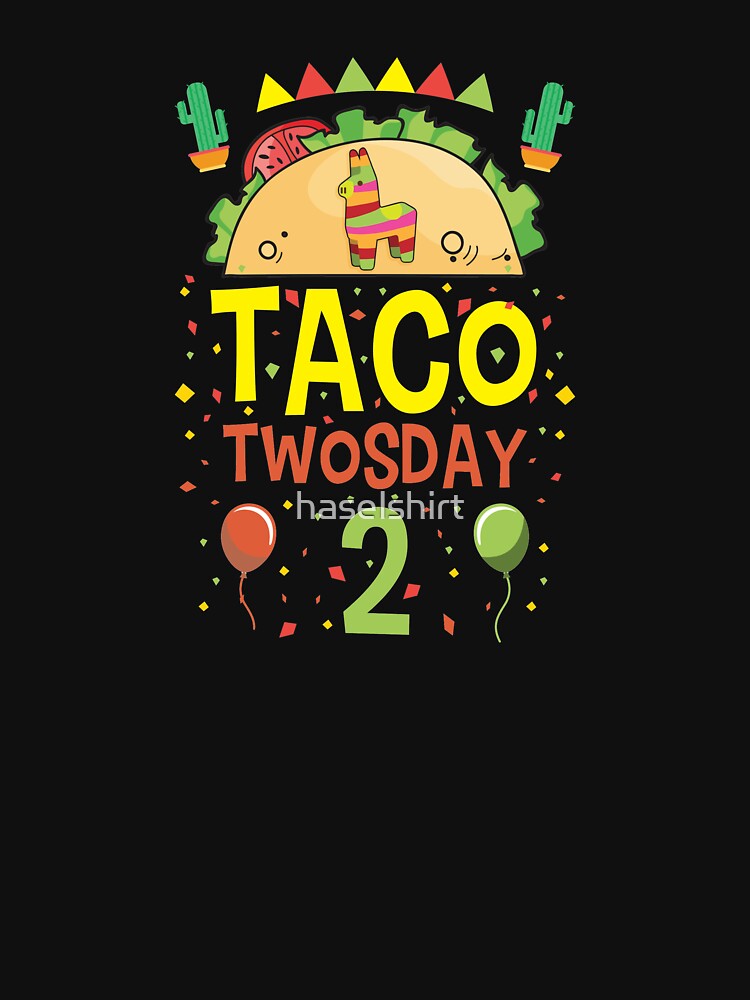 Tacos Taco Twosday 2 Birthday Gift by haselshirt T-Shirts, Hoodie, Sweatshirt | BlankRebels.com (Image 3)