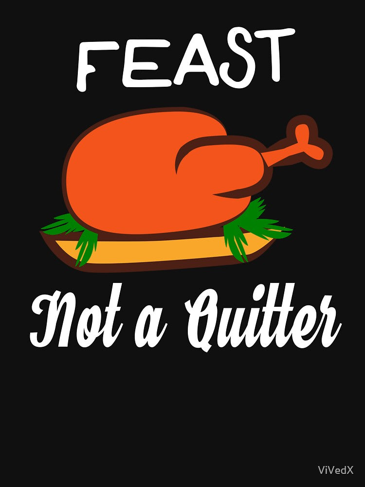 Feast - Not a Quitter - Thanksgiving Turkey by ViVedX T-Shirts, Hoodie, Sweatshirt | BlankRebels.com (Image 3)