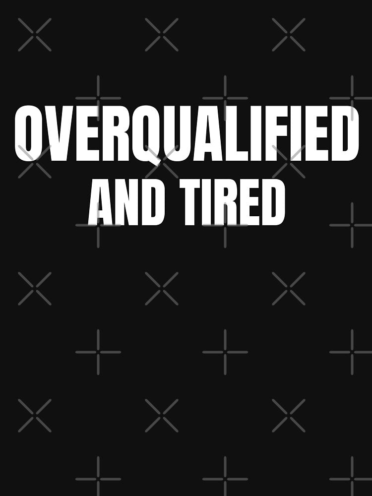 Overqualified And Tired – Relatable Work Humor T-Shirt by FINE.™ Hoodie, Sweatshirt | BlankRebels.com (Image 3)