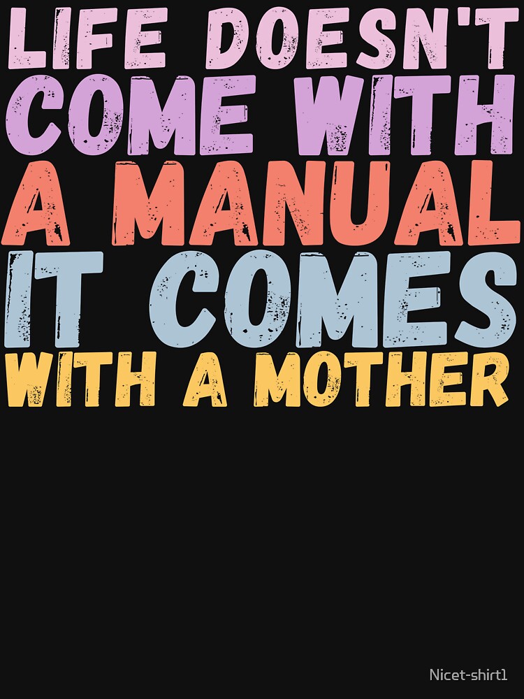 Life doesn't come with a manual it comes with a mother happy mommy day 2024 by Nicet-shirt1 T-Shirts, Hoodie,... (Image 3)