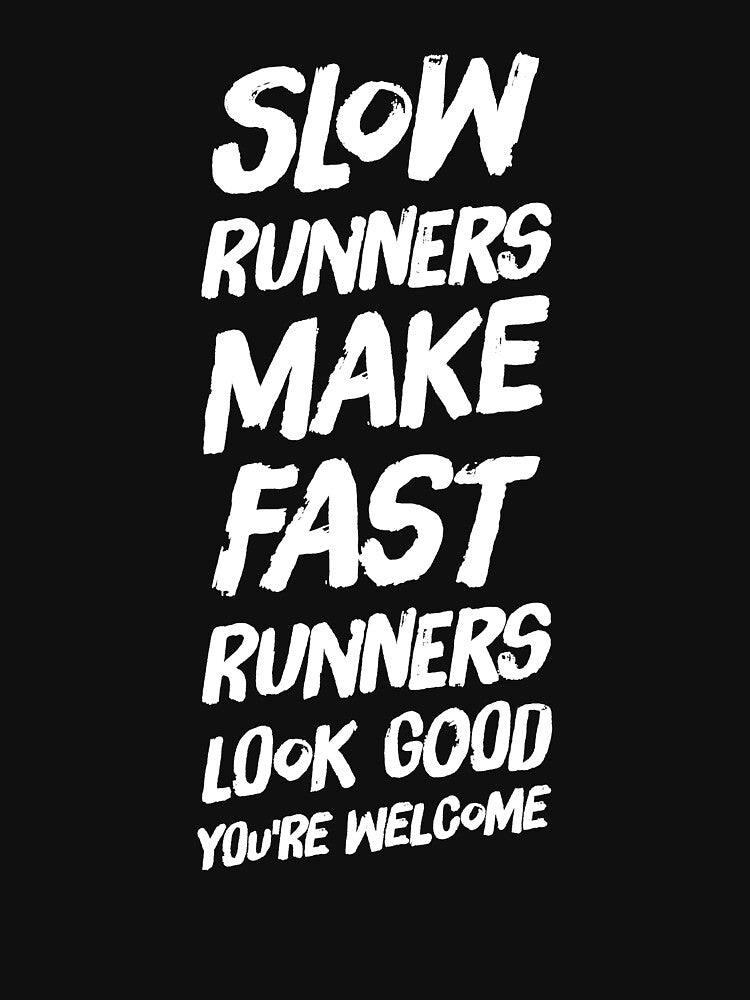 Slow runners make fast runners look good you're welcome by alexmichel91 T-Shirts, Hoodie, Sweatshirt (Image 3)