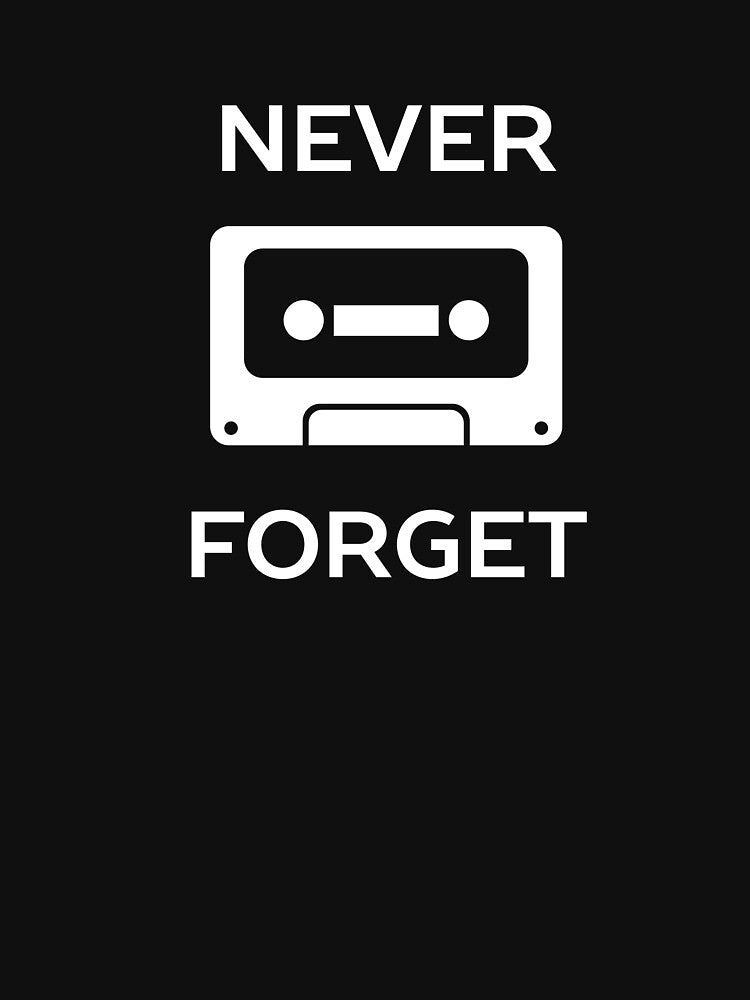 Never Forget Retro Cassette by happinessinatee T-Shirts, Hoodie, Sweatshirt | BlankRebels.com (Image 3)