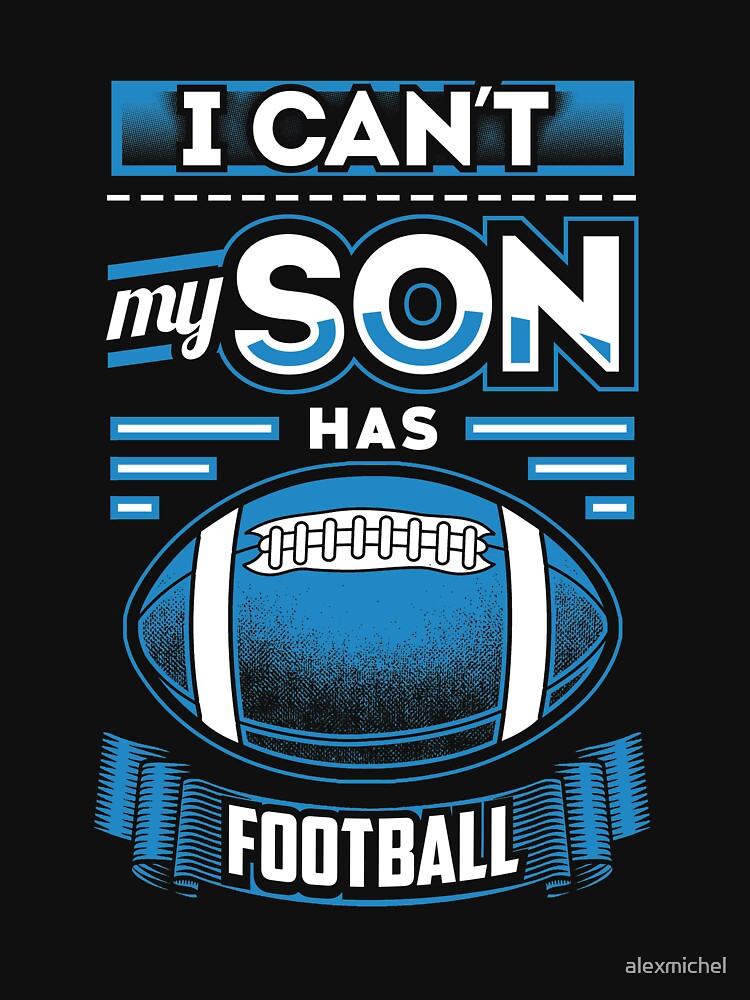I Can'T My Son Has Football Football Lover T-Shirts, Hoodie, Sweatshirt