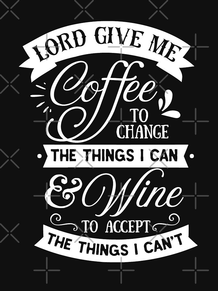 Funny Coffee & Wine Lover Coffee To Change Wine To Accept Things by UniQueensShop T-Shirts, Hoodie, Sweatshirt (Image 3)
