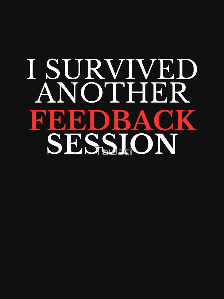 I Survived Another Feedback Session – Funny Developer & Creator Shirt by Tawaci™️Media Hoodie, Sweatshirt (Image 3)