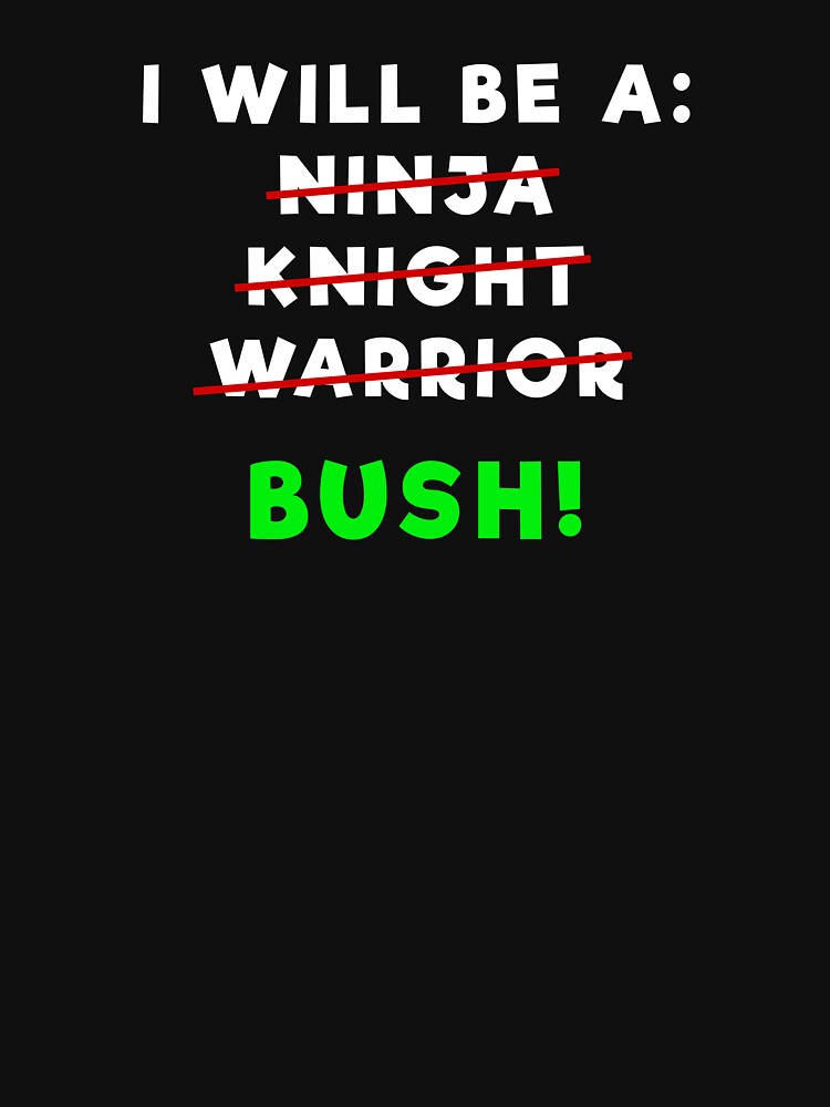 I Will be a Bush - Funny Game Lover Gamer Gift by KrisCho T-Shirts, Hoodie, Sweatshirt | BlankRebels.com (Image 3)