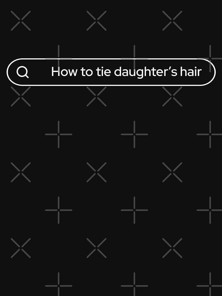How to tie daughter's hair father's day by frmwrte T-Shirts, Hoodie, Sweatshirt | BlankRebels.com (Image 3)