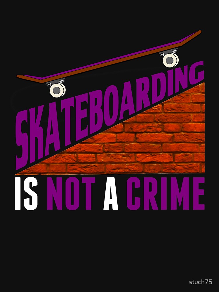 Skateboarding Is Not A Crime by stuch75 T-Shirts, Hoodie, Sweatshirt | BlankRebels.com (Image 3)