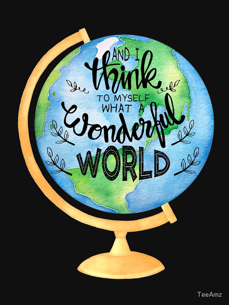And I Think To Myself What A Wonderful World T-shirt by TeeAmz Hoodie, Sweatshirt | BlankRebels.com (Image 3)