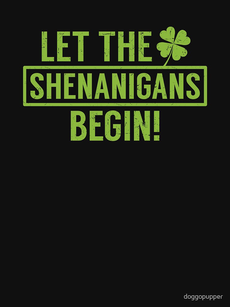 Let the Shenanigans Begin St Patricks Day Fun Apparel by doggopupper T-Shirts, Hoodie, Sweatshirt | BlankRebels.com (Image 3)