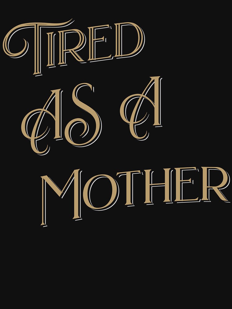 Tired As A Mother - Funny Mother's Day Quote Shirt by Shoukwear Hoodie, Sweatshirt | BlankRebels.com (Image 3)