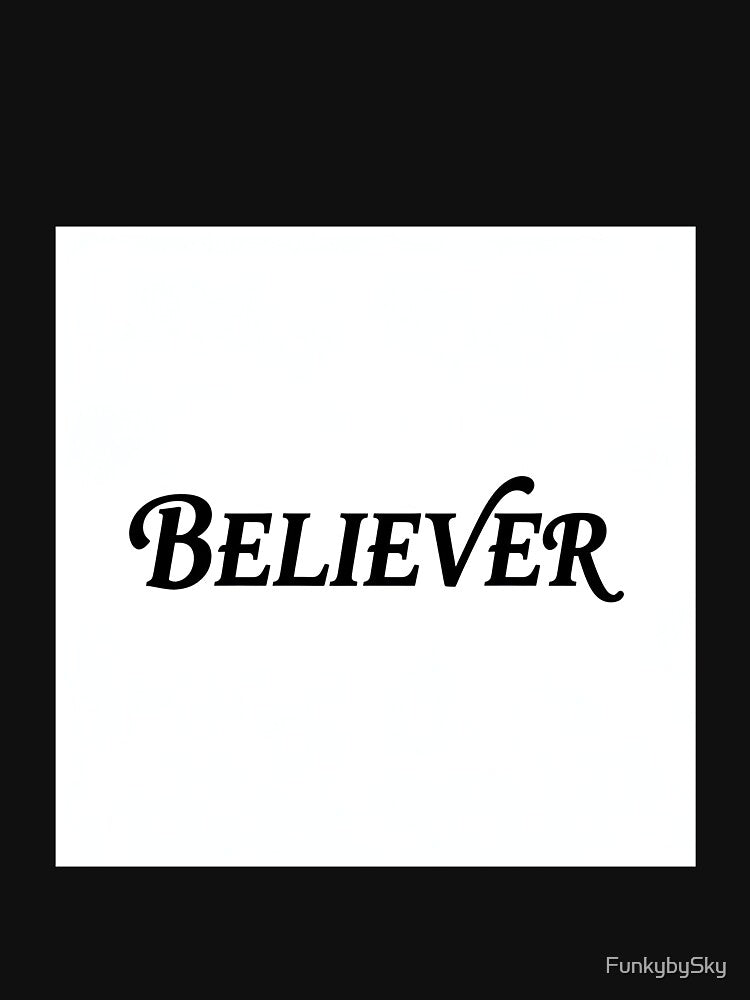 Beliver – Minimal Script Typography Quote by FunkybySky T-Shirts, Hoodie, Sweatshirt | BlankRebels.com (Image 3)
