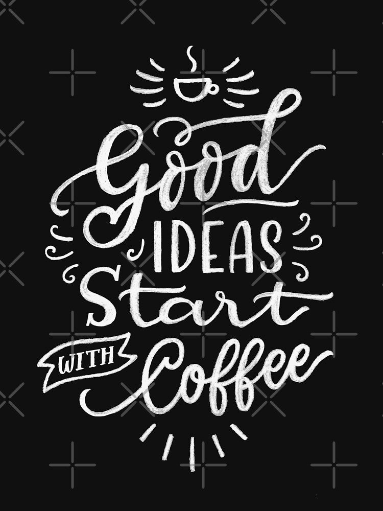 Funny Coffee Lover Creative Thinking Good Ideas Start With Coffee by UniQueensShop T-Shirts, Hoodie, Sweatshirt (Image 3)