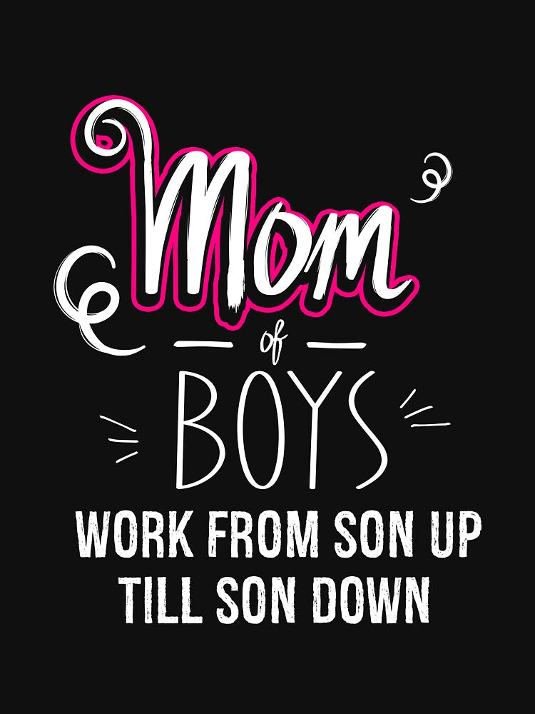Mom of Boys Work From Son Up Till Down, Mom of Boys Gift, Boy Mom by Designs4Less T-Shirts, Hoodie, Sweatshirt (Image 3)