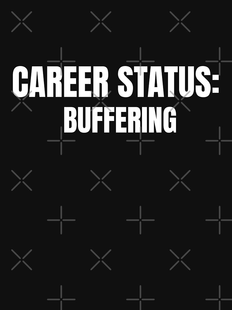 Career Status Buffering – Funny Office Humor T-Shirt by FINE.™ Hoodie, Sweatshirt | BlankRebels.com (Image 3)