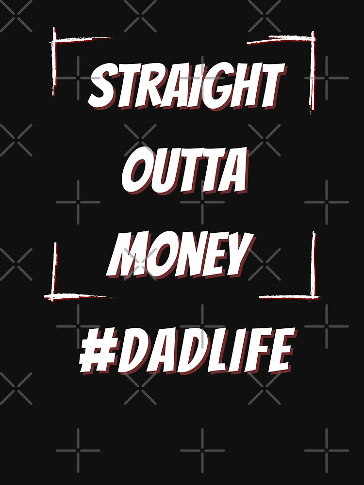 Straight Outta Money Dad Life by Matjermoon T-Shirts, Hoodie, Sweatshirt | BlankRebels.com (Image 3)