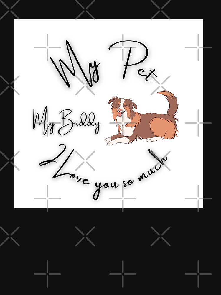 My Pet My Buddy T-Shirts, Hoodie, Sweatshirt