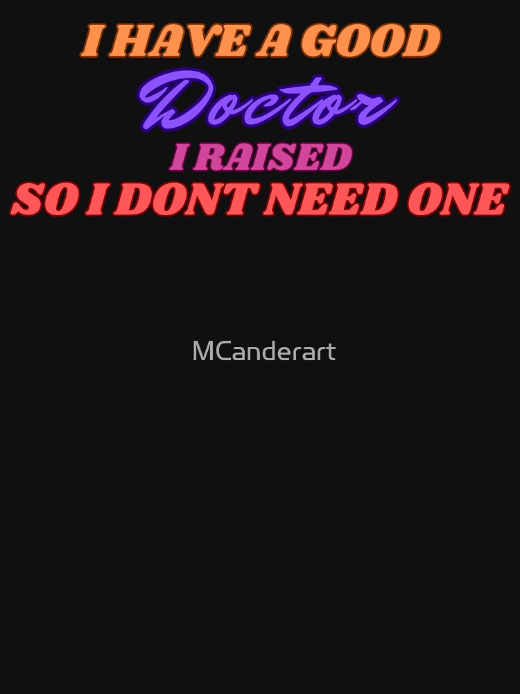 I Raised a good Doctor by MCanderart T-Shirts, Hoodie, Sweatshirt | BlankRebels.com (Image 3)