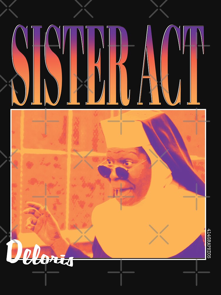 90's Movie: Sister Act by lalatrash T-Shirts, Hoodie, Sweatshirt | BlankRebels.com (Image 3)