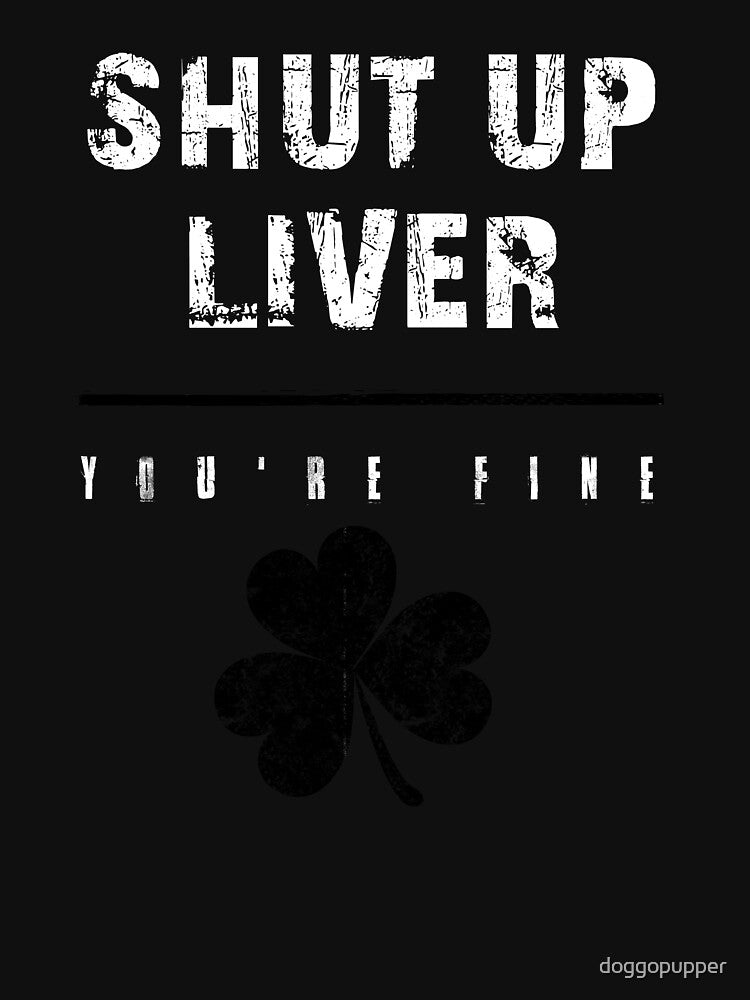 St Patricks Day Drunk Shut Up Liver Youre Fine Drinking TShirt by doggopupper Hoodie, Sweatshirt | BlankRebels.com (Image 3)