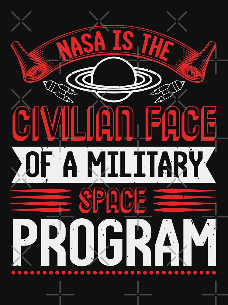 Nasa Civilian Face Military | Space Program by teamph T-Shirts, Hoodie, Sweatshirt | BlankRebels.com (Image 3)