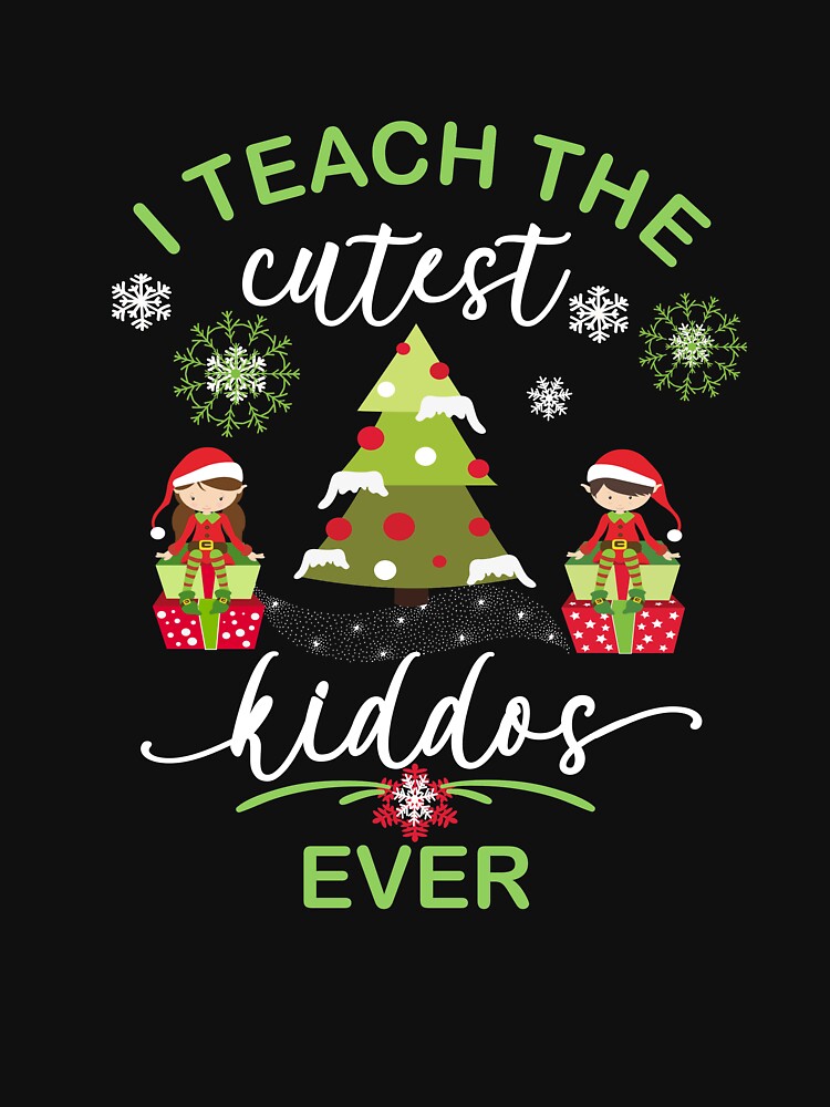 Christmas Teacher Holiday Gift I Teach The Cutest Kiddos Ever Boy & Girl by Sapphire Star T-Shirts, Hoodie,... (Image 3)