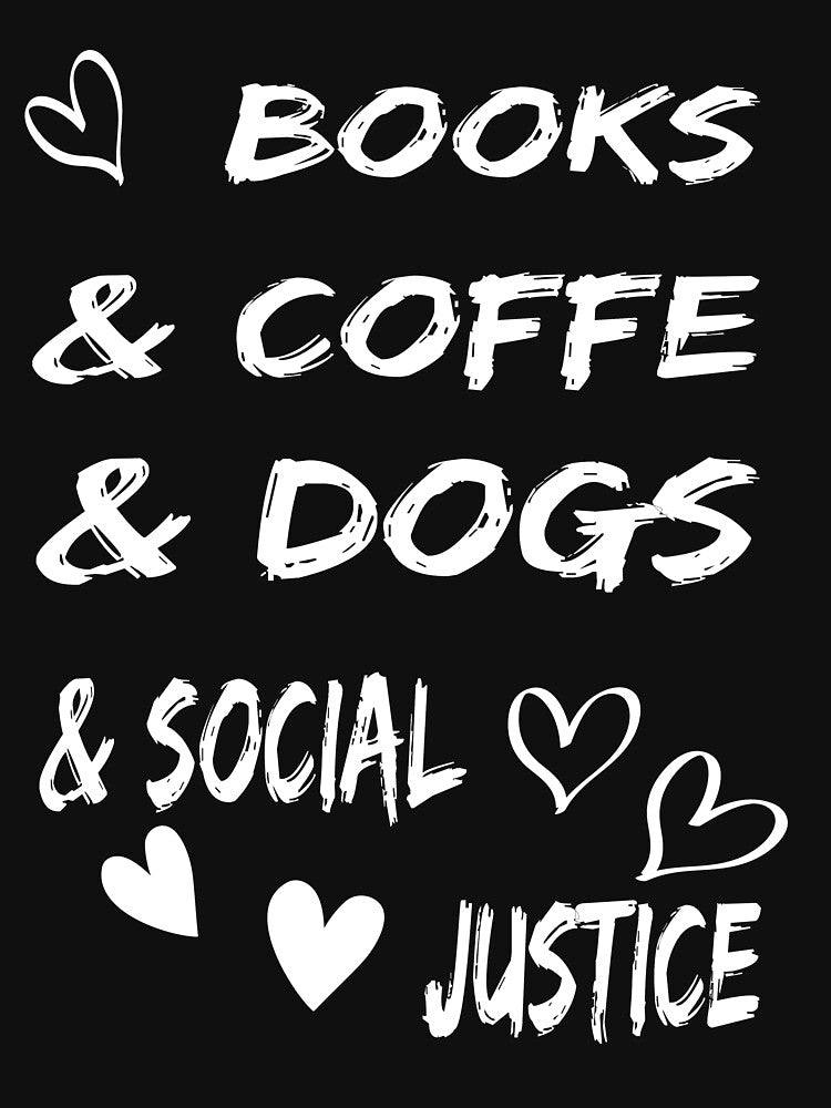 Books And Coffee And Dogs And Social Justice by Vibe Prints T-Shirts, Hoodie, Sweatshirt | BlankRebels.com (Image 3)