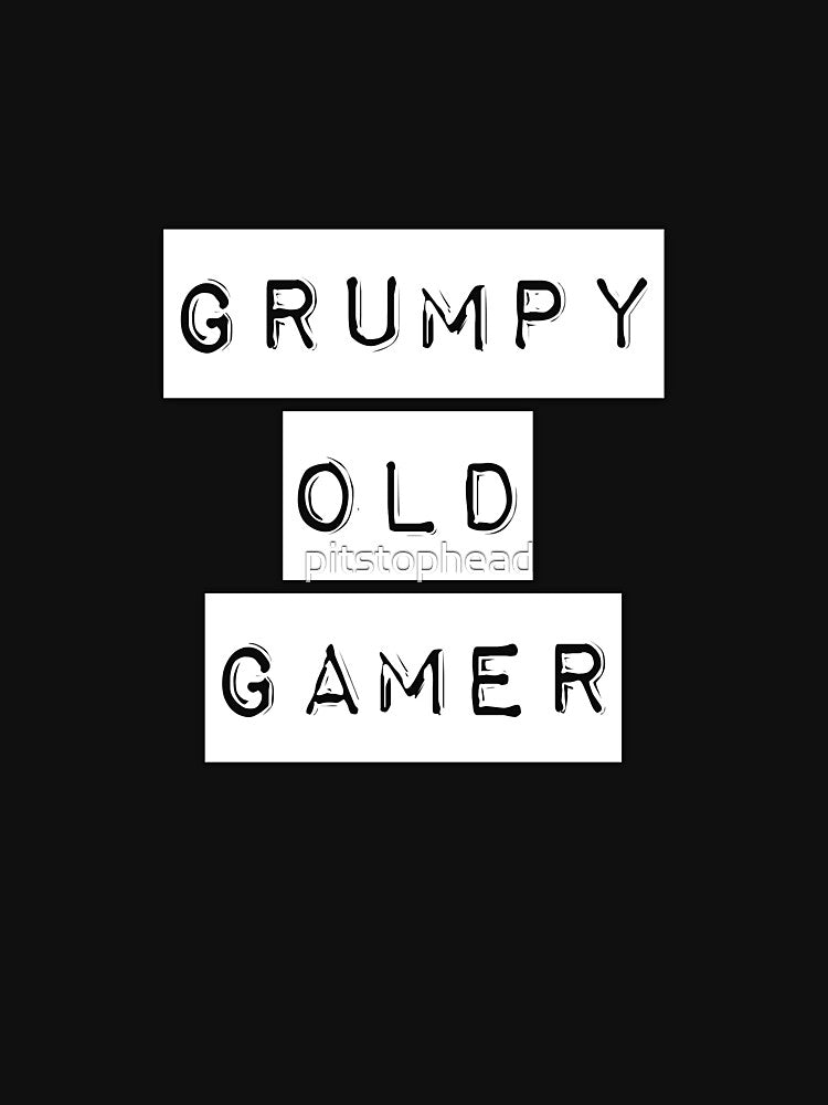 Grumpy Old Gamer by pitstophead T-Shirts, Hoodie, Sweatshirt | BlankRebels.com (Image 3)