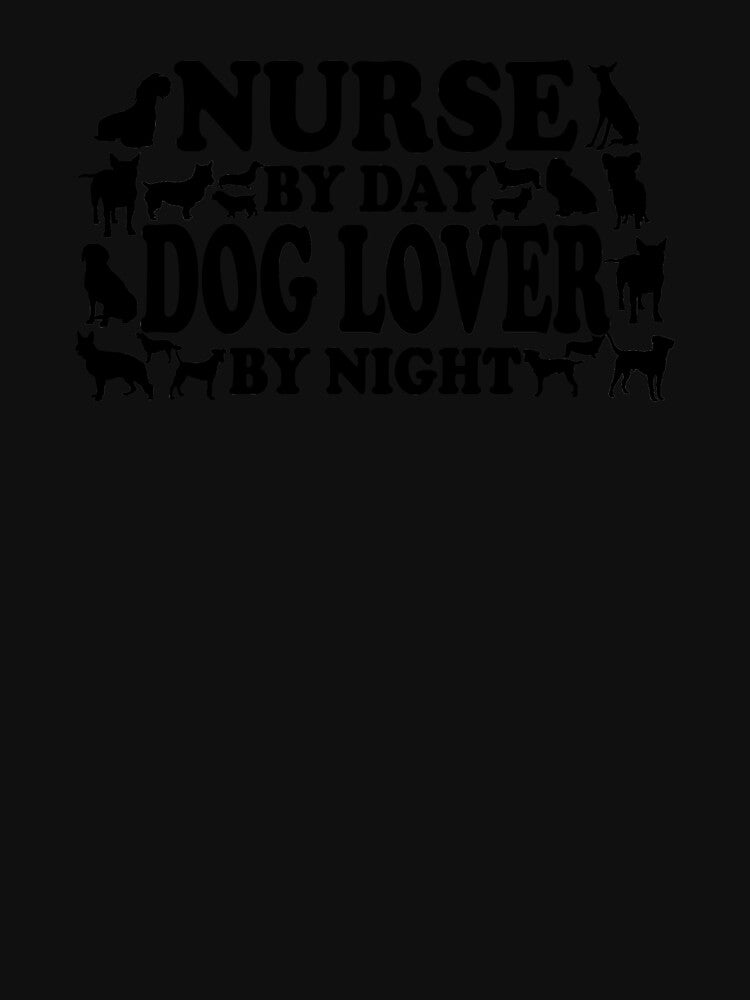 Nurse By Day Dog lover By Night by findgreatshirts