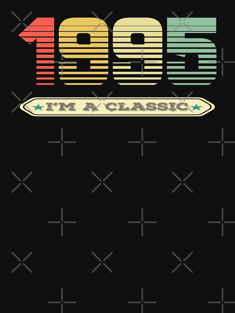 1995 im a classic 1995 vintage - 26th by totorino23 T-Shirts, Hoodie, Sweatshirt | BlankRebels.com (Image 3)