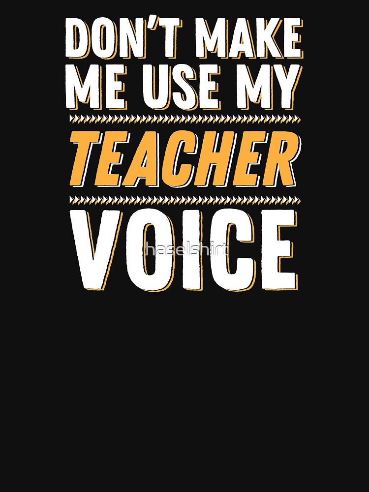 Teacher Teacher's Day Teacher Voice Teacher's Gift by haselshirt T-Shirts, Hoodie, Sweatshirt | BlankRebels.com (Image 3)