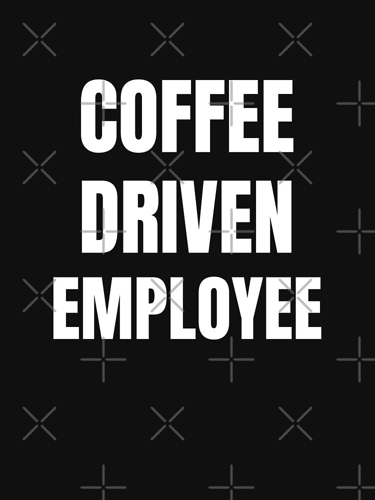 Coffee Driven Employee – Funny Office T-Shirt by FINE.™ Hoodie, Sweatshirt | BlankRebels.com (Image 3)
