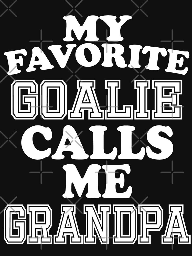 My Favorite Goalie Calls Me Grandpa Grand Father Grandfather Soccer Hockey Sport T-Shirt Cute Funny Gift For Grand Parents Grandparents Day Color T Shirt by arcadetoystore