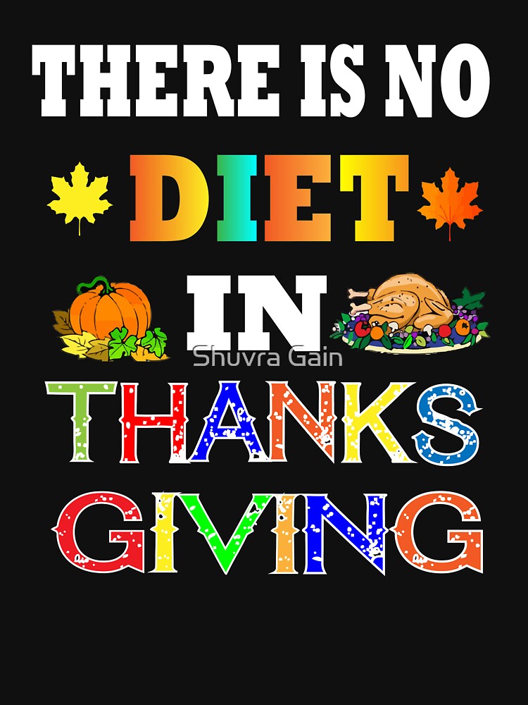 THERE IS NO DIET THANKSGIVING T-Shirts, Hoodie, Sweatshirt