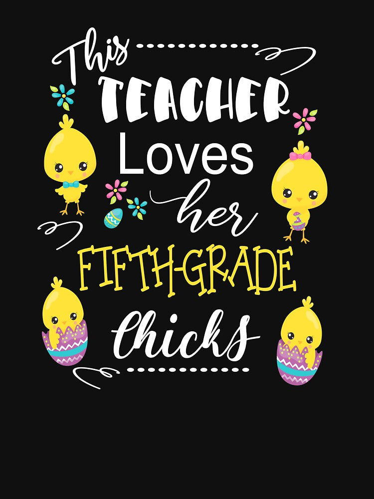 5th Grade Teacher Easter School Design Cute Love My Chicks by Sapphire Star T-Shirts, Hoodie, Sweatshirt (Image 3)
