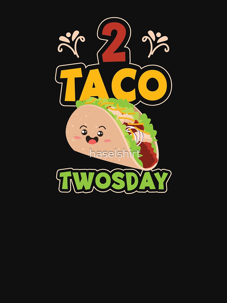 Tacos 2 Taco Twosday Cute Birthday Gift by haselshirt T-Shirts, Hoodie, Sweatshirt | BlankRebels.com (Image 3)