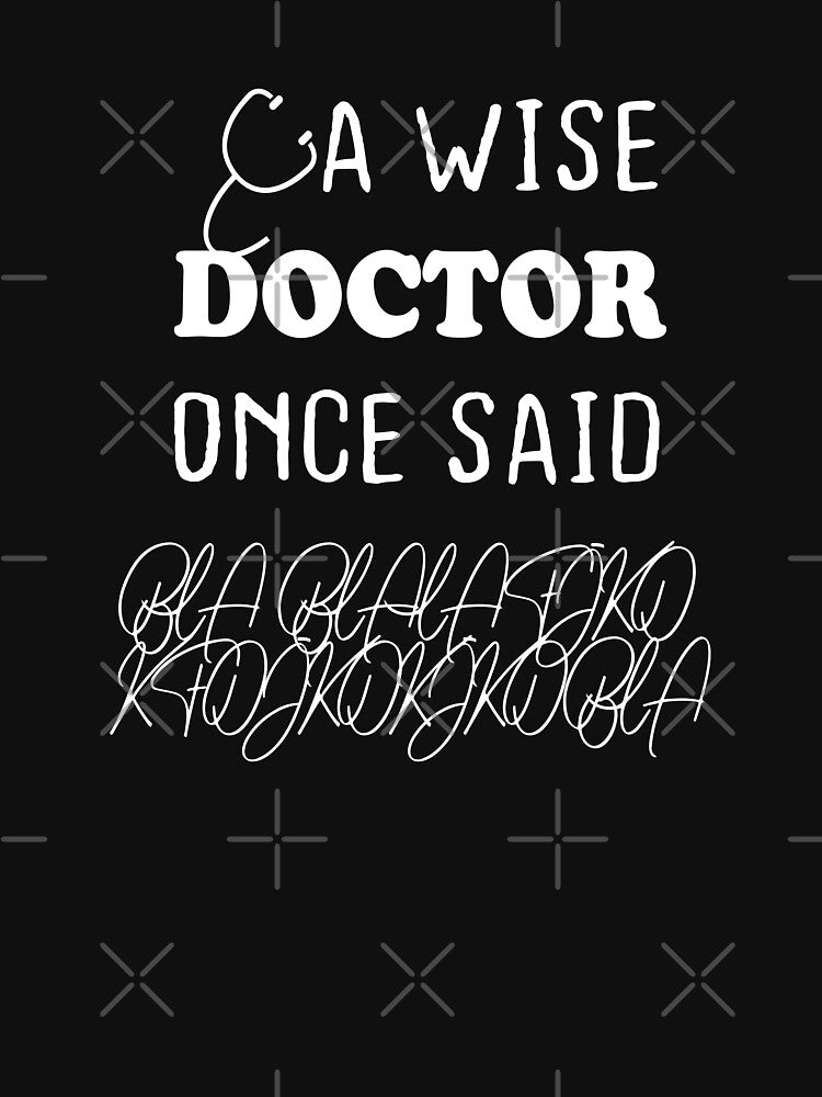 Wise Doctor Once Said Medical Doctor Handwriting Funny T-Shirts, Hoodie, Sweatshirt