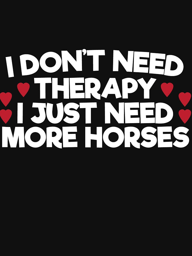 I just need more horses by EB-designs T-Shirts, Hoodie, Sweatshirt | BlankRebels.com (Image 3)