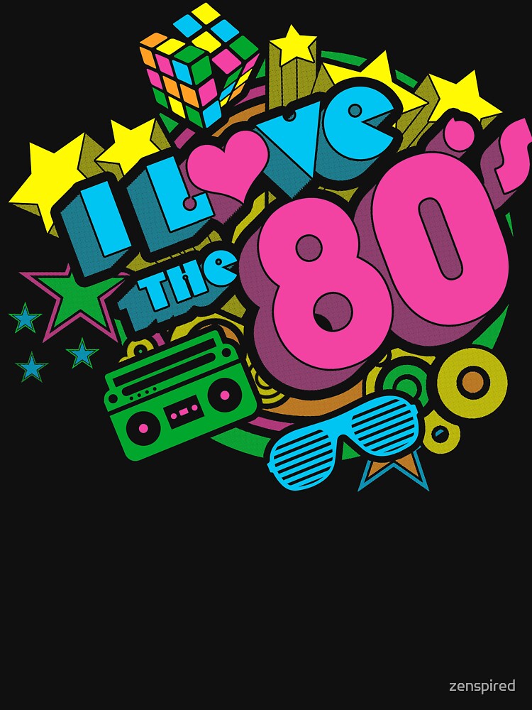 I Love The 80s Retro Eighties Pop Culture Throwback by zenspired T-Shirts, Hoodie, Sweatshirt | BlankRebels.com (Image 2)