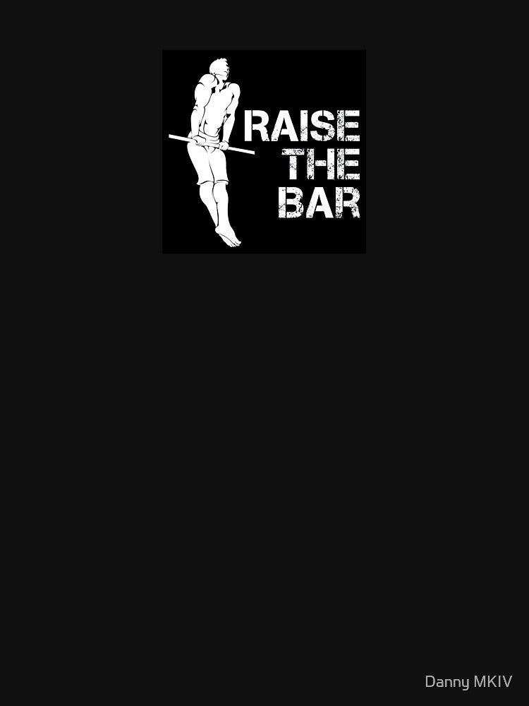 Raise the bar by Danny MKIV T-Shirts, Hoodie, Sweatshirt | BlankRebels.com (Image 3)